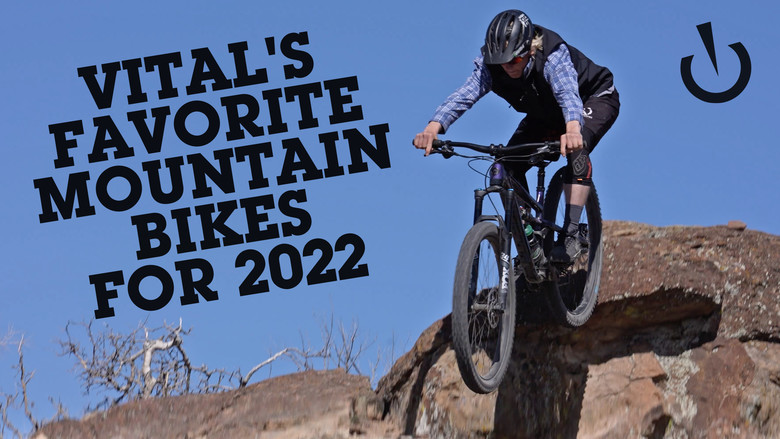 Vital’s Favorite Mountain Bikes Headed into 2022 – Mountain Bikes Feature Stories